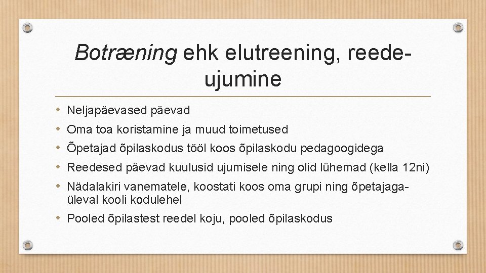Botræning ehk elutreening, reedeujumine • • • Neljapäevased päevad Oma toa koristamine ja muud