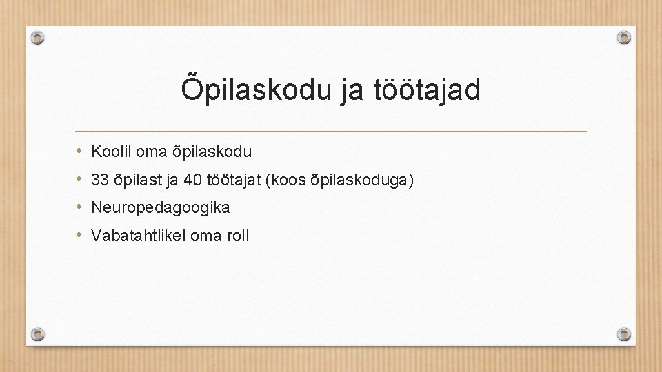 Õpilaskodu ja töötajad • • Koolil oma õpilaskodu 33 õpilast ja 40 töötajat (koos