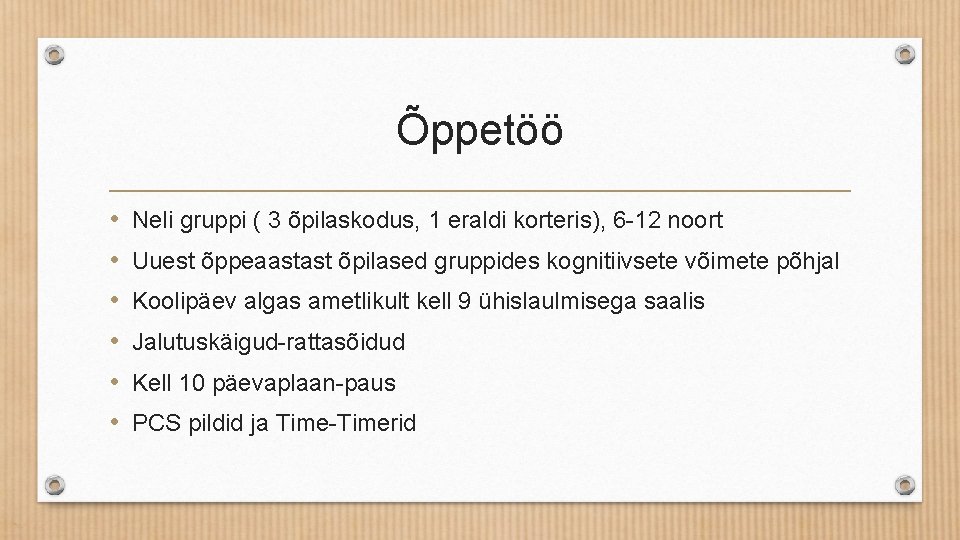 Õppetöö • • • Neli gruppi ( 3 õpilaskodus, 1 eraldi korteris), 6 -12