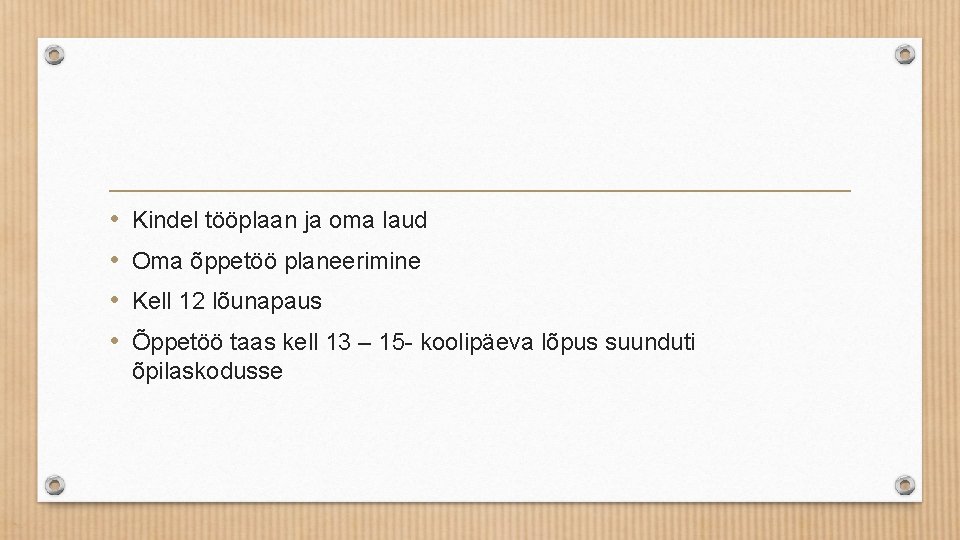  • • Kindel tööplaan ja oma laud Oma õppetöö planeerimine Kell 12 lõunapaus