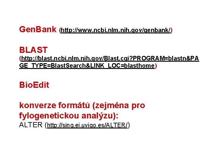 Gen. Bank (http: //www. ncbi. nlm. nih. gov/genbank/) BLAST (http: //blast. ncbi. nlm. nih.