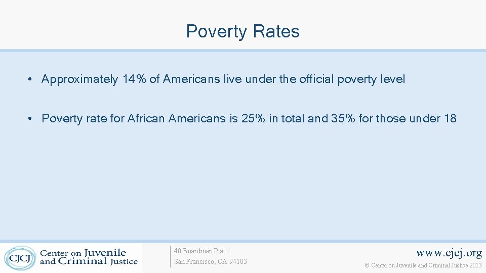 Poverty Rates • Approximately 14% of Americans live under the official poverty level •
