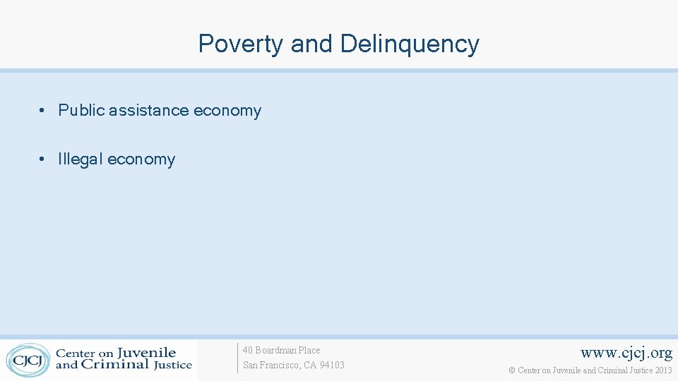 Poverty and Delinquency • Public assistance economy • Illegal economy 40 Boardman Place San