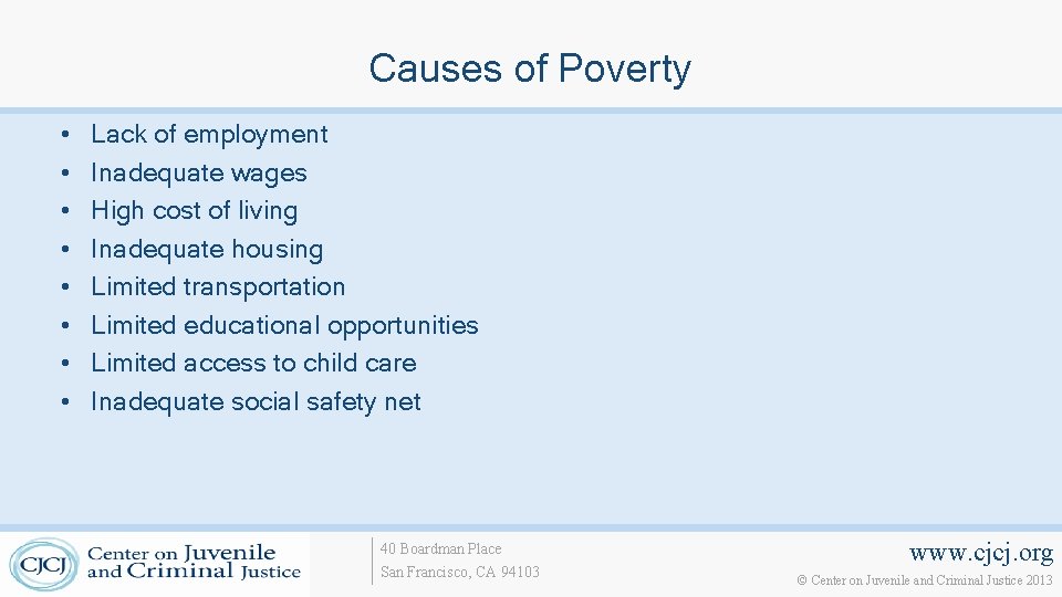 Causes of Poverty • • Lack of employment Inadequate wages High cost of living