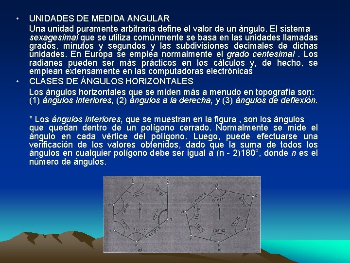  • • UNIDADES DE MEDIDA ANGULAR Una unidad puramente arbitraria define el valor