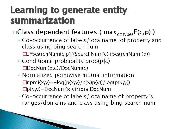 Learning to generate entity summarization � Class dependent features ( maxc∈types. F(c, p) ) Learning to generate entity summarization � Class dependent features ( maxc∈types. F(c, p) )