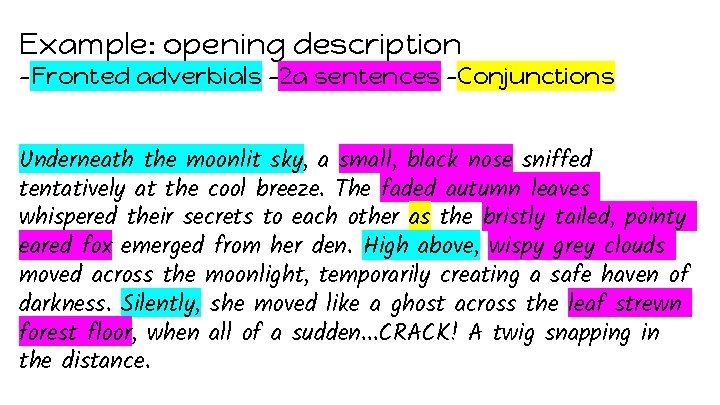 Example: opening description -Fronted adverbials -2 a sentences -Conjunctions Underneath the moonlit sky, a
