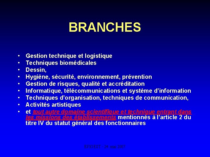 BRANCHES • • • Gestion technique et logistique Techniques biomédicales Dessin, Hygiène, sécurité, environnement,