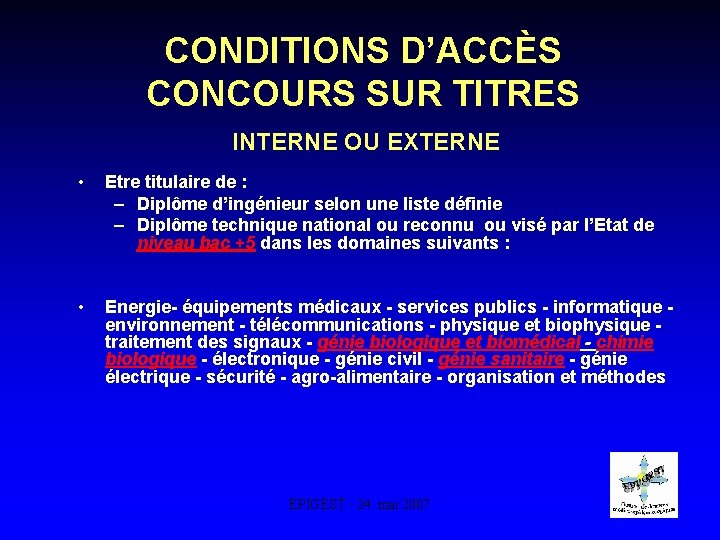 CONDITIONS D’ACCÈS CONCOURS SUR TITRES INTERNE OU EXTERNE • Etre titulaire de : –