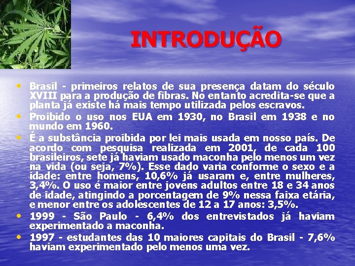INTRODUÇÃO • Brasil - primeiros relatos de sua presença datam do século • •