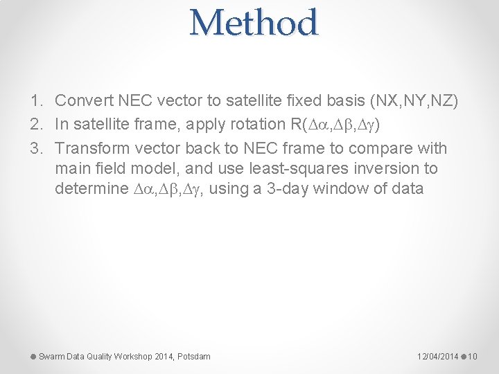 Method 1. Convert NEC vector to satellite fixed basis (NX, NY, NZ) 2. In