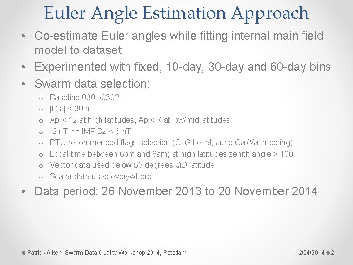 Euler Angle Estimation Approach • Co-estimate Euler angles while fitting internal main field model