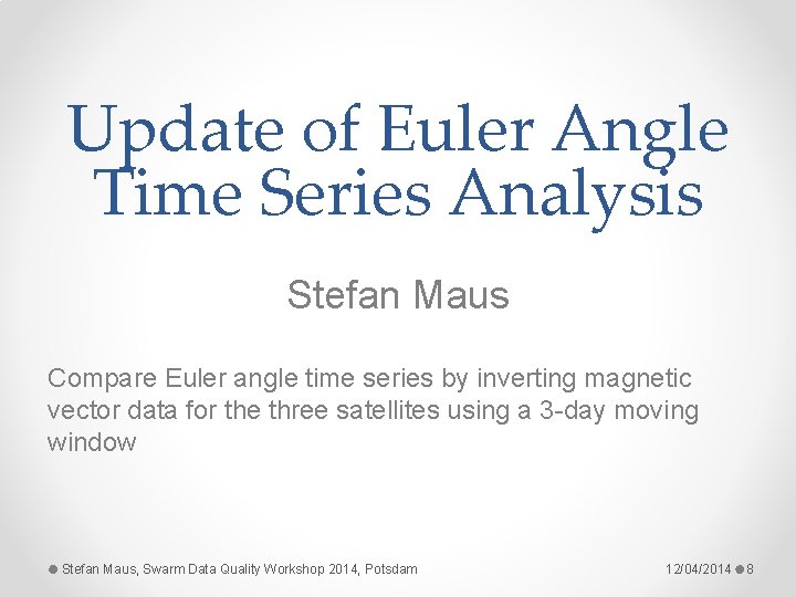 Update of Euler Angle Time Series Analysis Stefan Maus Compare Euler angle time series