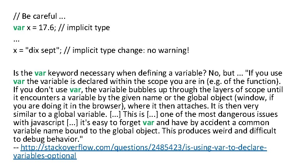 // Be careful. . . var x = 17. 6; // implicit type. .