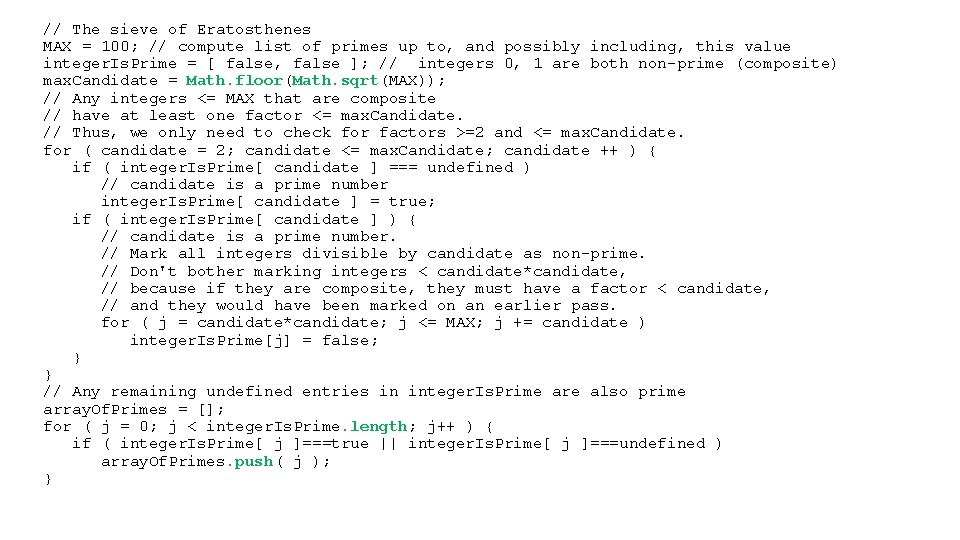 // The sieve of Eratosthenes MAX = 100; // compute list of primes up