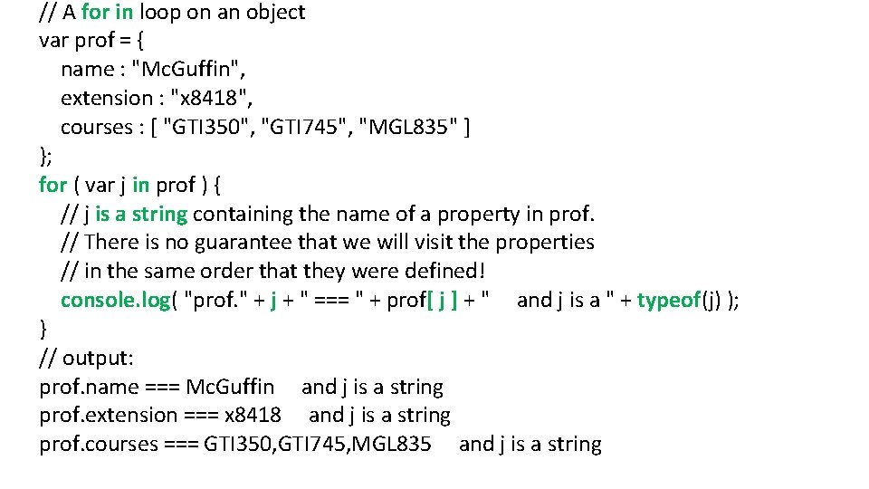 // A for in loop on an object var prof = { name :