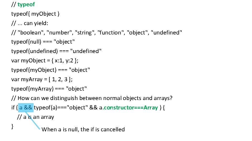 // typeof( my. Object ) //. . . can yield: // "boolean", "number", "string",