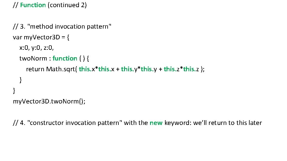 // Function (continued 2) // 3. "method invocation pattern" var my. Vector 3 D
