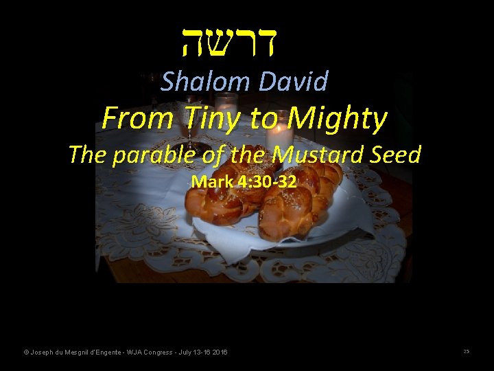  דרשה Shalom David From Tiny to Mighty The parable of the Mustard Seed