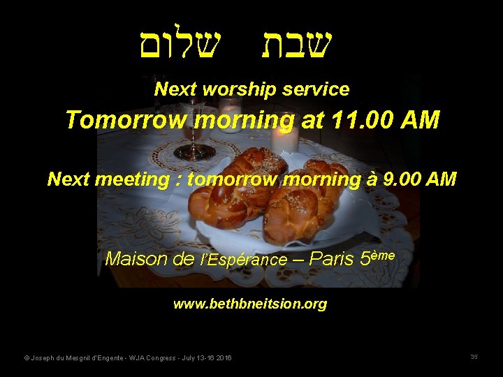  שלום שבת Next worship service Tomorrow morning at 11. 00 AM Next meeting