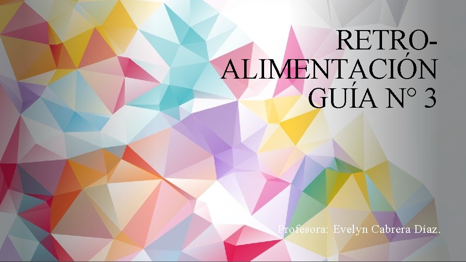 RETROALIMENTACIÓN GUÍA N° 3 Profesora: Evelyn Cabrera Díaz. 