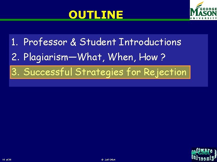 OUTLINE 1. Professor & Student Introductions 2. Plagiarism—What, When, How ? 3. Successful Strategies