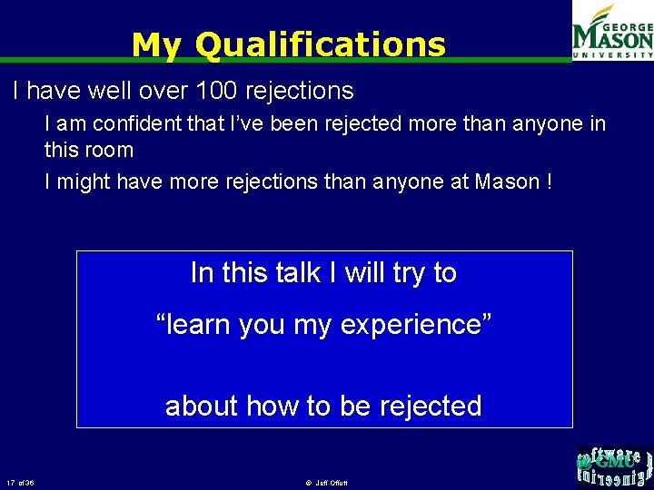 My Qualifications I have well over 100 rejections I am confident that I’ve been