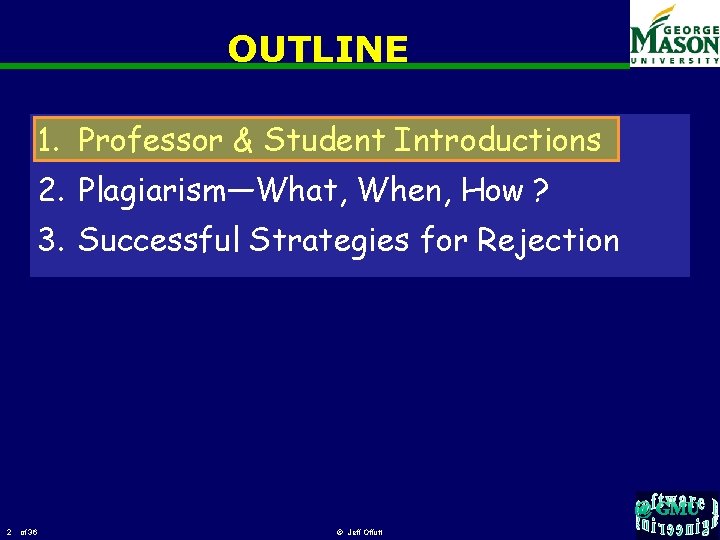 OUTLINE 1. Professor & Student Introductions 2. Plagiarism—What, When, How ? 3. Successful Strategies