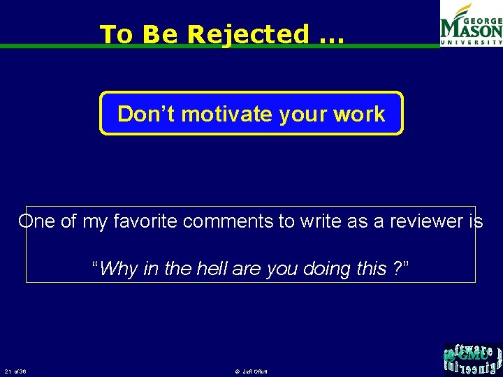 To Be Rejected … Don’t motivate your work One of my favorite comments to