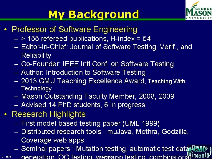 My Background • Professor of Software Engineering – > 155 refereed publications, H-index =