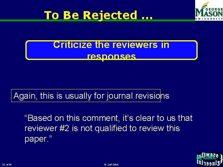 To Be Rejected … Criticize the reviewers in responses Again, this is usually for