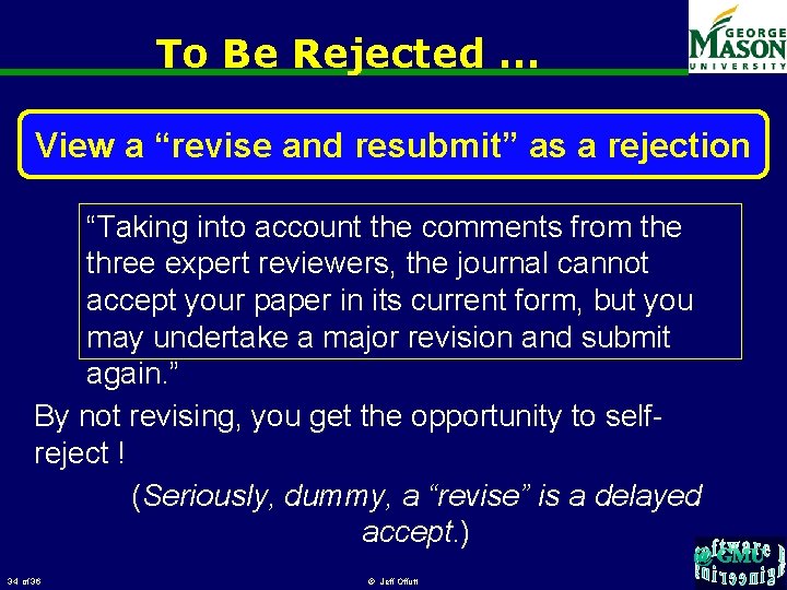 To Be Rejected … View a “revise and resubmit” as a rejection “Taking into