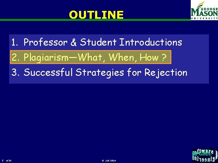 OUTLINE 1. Professor & Student Introductions 2. Plagiarism—What, When, How ? 3. Successful Strategies