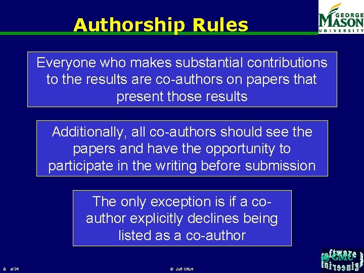 Authorship Rules Everyone who makes substantial contributions to the results are co-authors on papers