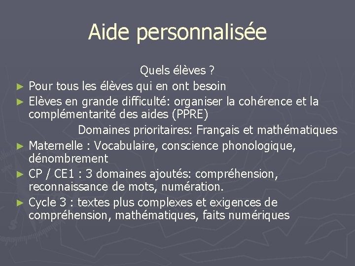 Aide personnalisée Quels élèves ? ► Pour tous les élèves qui en ont besoin