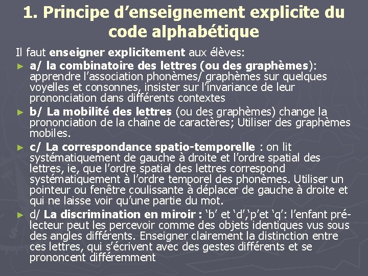 1. Principe d’enseignement explicite du code alphabétique Il faut enseigner explicitement aux élèves: ►