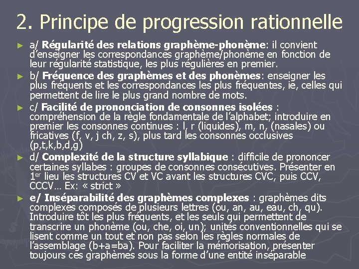 2. Principe de progression rationnelle ► ► ► a/ Régularité des relations graphème-phonème: il