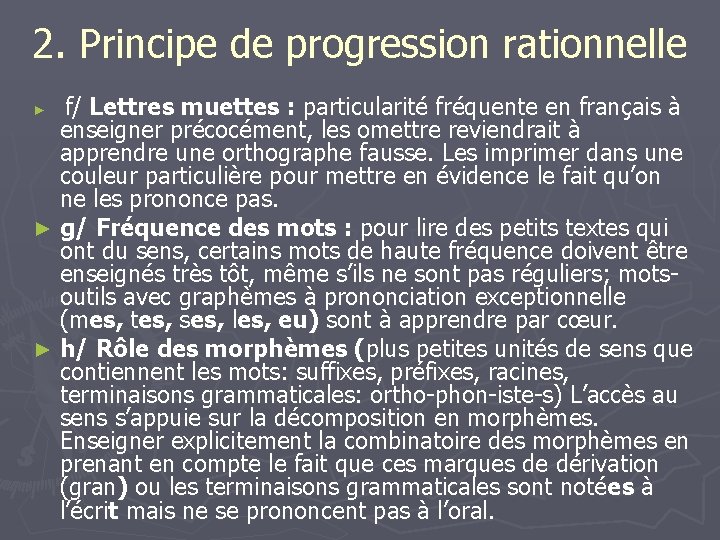 2. Principe de progression rationnelle muettes : particularité fréquente en français à enseigner précocément,