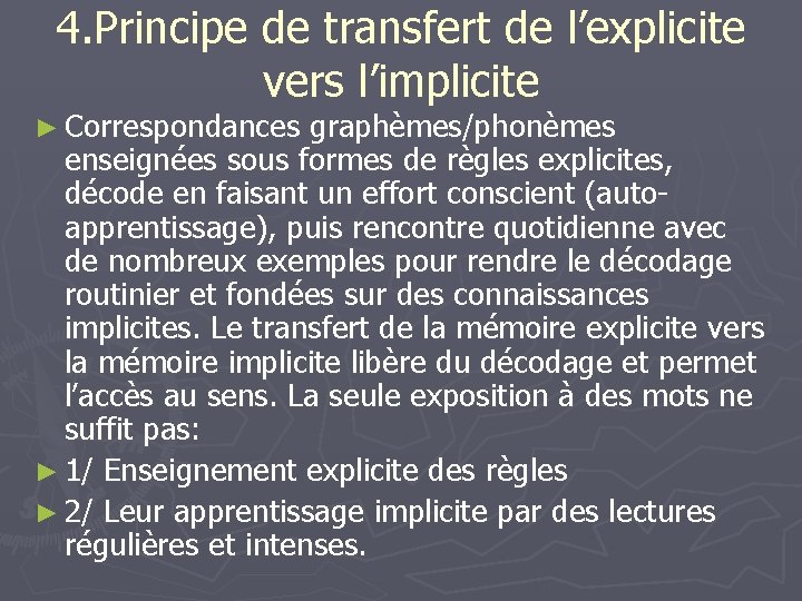 4. Principe de transfert de l’explicite vers l’implicite ► Correspondances graphèmes/phonèmes enseignées sous formes
