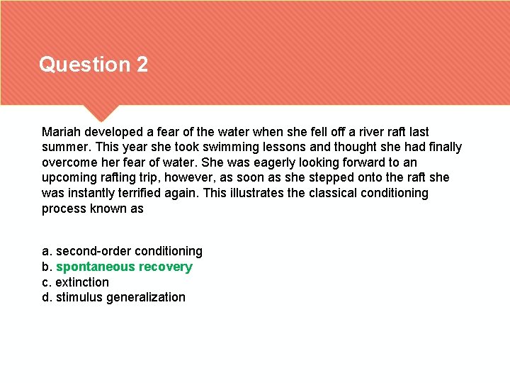 Question 2 Mariah developed a fear of the water when she fell off a