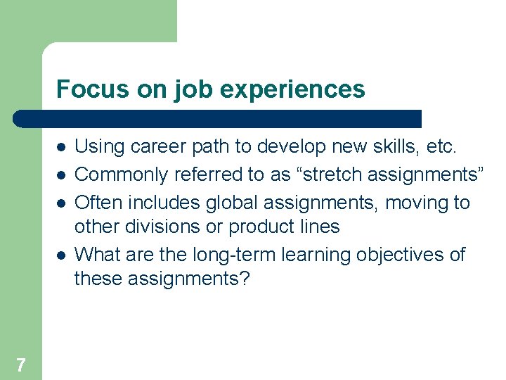 Focus on job experiences l l 7 Using career path to develop new skills,