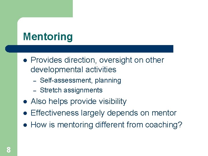 Mentoring l Provides direction, oversight on other developmental activities – – l l l