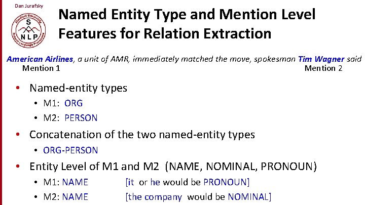 Dan Jurafsky Named Entity Type and Mention Level Features for Relation Extraction American Airlines,