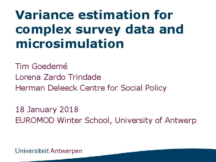 Variance estimation for complex survey data and microsimulation Tim Goedemé Lorena Zardo Trindade Herman