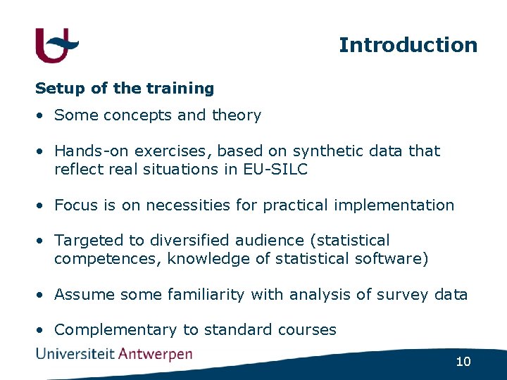 Introduction Setup of the training • Some concepts and theory • Hands-on exercises, based