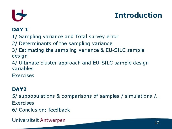 Introduction DAY 1 1/ Sampling variance and Total survey error 2/ Determinants of the