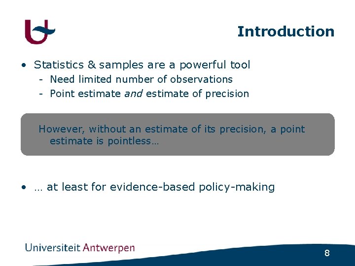 Introduction • Statistics & samples are a powerful tool - Need limited number of