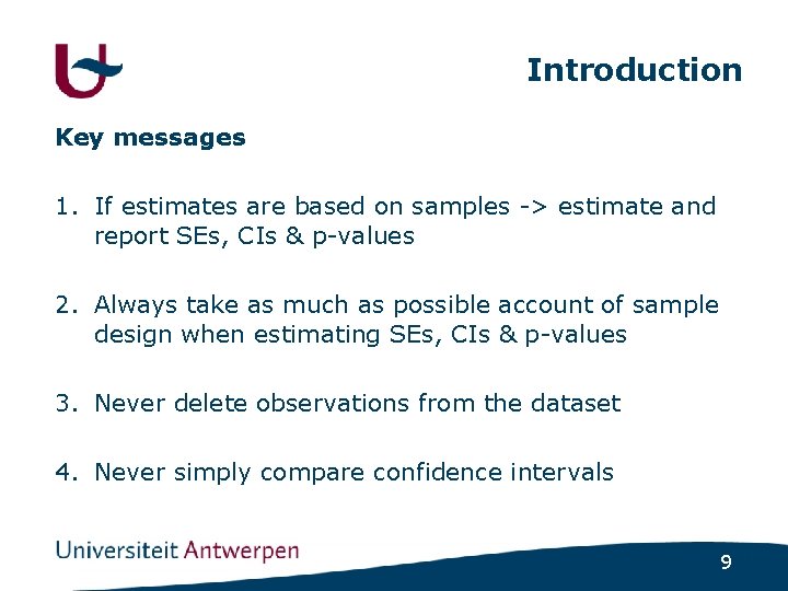 Introduction Key messages 1. If estimates are based on samples -> estimate and report