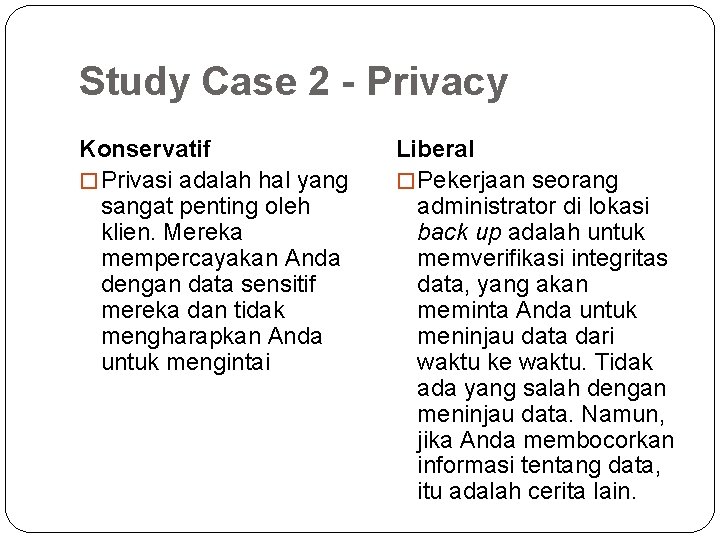 Study Case 2 - Privacy Konservatif � Privasi adalah hal yang sangat penting oleh