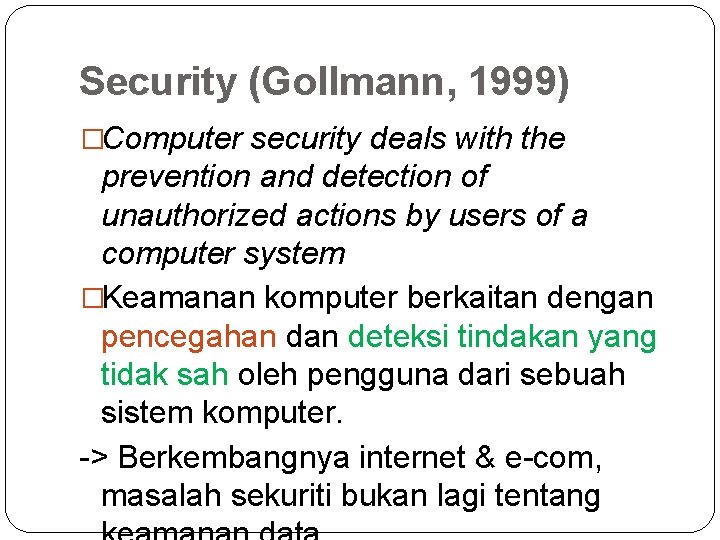 Security (Gollmann, 1999) �Computer security deals with the prevention and detection of unauthorized actions